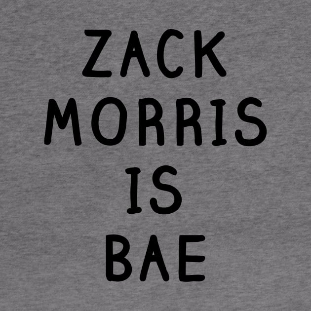 Zack Morris Is Bae Shirt - Saved By The Bell by 90s Kids Forever